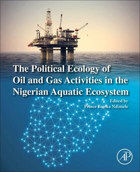 Ndimele |  The Political Ecology of Oil and Gas Activities in the Nigerian Aquatic Ecosystem | Buch |  Sack Fachmedien