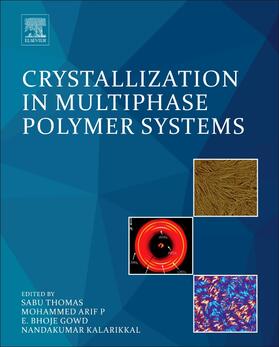 Thomas / Arif P. / Gowd |  Crystallization in Multiphase Polymer Systems | Buch |  Sack Fachmedien