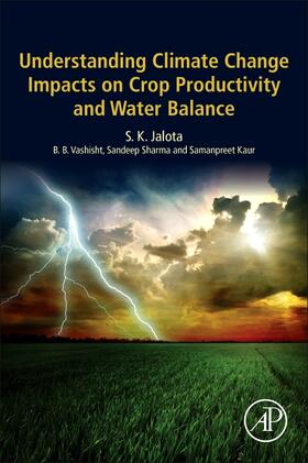 Jalota / Vashisht / Sharma |  Understanding Climate Change Impacts on Crop Productivity and Water Balance | Buch |  Sack Fachmedien