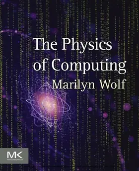 Wolf Ph. D. / Wolf |  The Physics of Computing | eBook | Sack Fachmedien