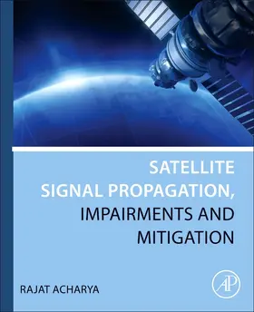 Acharya |  Satellite Signal Propagation, Impairments and Mitigation | Buch |  Sack Fachmedien