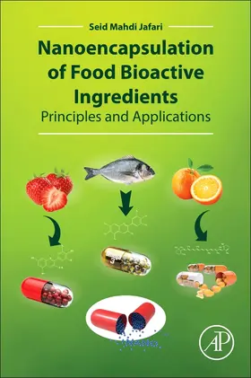 Jafari |  Nanoencapsulation of Food Bioactive Ingredients: Principles and Applications | Buch |  Sack Fachmedien