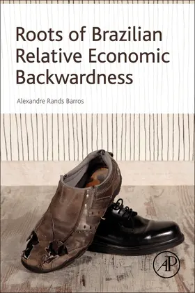 Rands Barros |  Roots of Brazilian Relative Economic Backwardness | Buch |  Sack Fachmedien