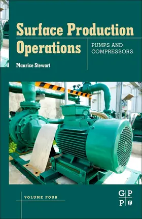 Stewart |  Surface Production Operations: Volume IV: Pumps and Compressors | Buch |  Sack Fachmedien