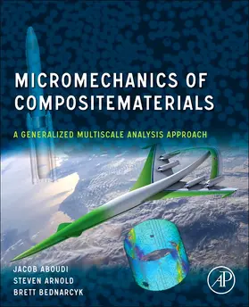 Aboudi / Arnold / Bednarcyk | Micromechanics of Composite Materials | Buch | 978-0-12-810127-8 | sack.de