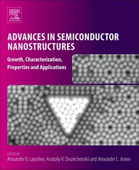 Latyshev / Dvurechenskii / Aseev |  Advances in Semiconductor Nanostructures: Growth, Characterization, Properties and Applications | Buch |  Sack Fachmedien