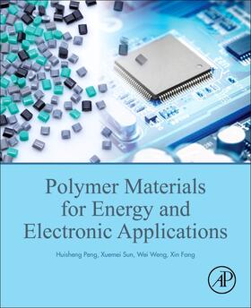 Peng / Sun / Weng |  Polymer Materials for Energy and Electronic Applications | Buch |  Sack Fachmedien