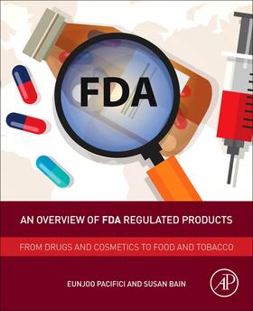 Pacifici / Bain |  An Overview of FDA Regulated Products: From Drugs and Cosmetics to Food and Tobacco | Buch |  Sack Fachmedien