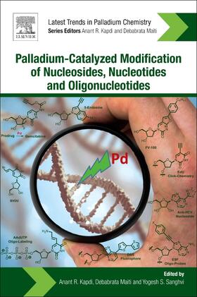 Kapdi / Maiti / Sanghvi |  Palladium-Catalyzed Modification of Nucleosides, Nucleotides and Oligonucleotides | Buch |  Sack Fachmedien