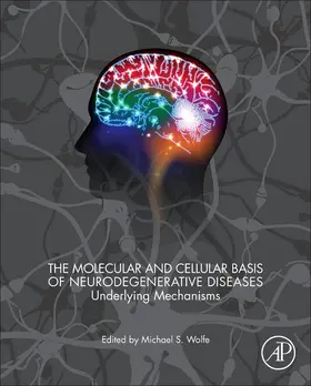 Wolfe |  The Molecular and Cellular Basis of Neurodegenerative Diseases | eBook | Sack Fachmedien