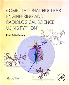 McClarren |  Computational Nuclear Engineering and Radiological Science Using Python | Buch |  Sack Fachmedien