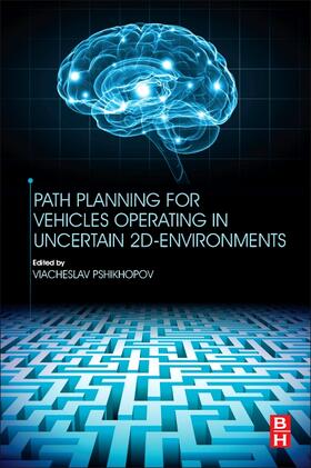 Pshikhopov |  Path Planning for Vehicles Operating in Uncertain 2D Environments | Buch |  Sack Fachmedien