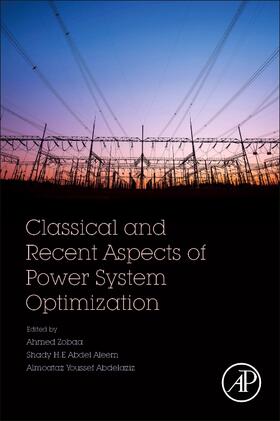 Zobaa / Abdel Aleem / Youssef Abdelaziz |  Classical and Recent Aspects of Power System Optimization | Buch |  Sack Fachmedien