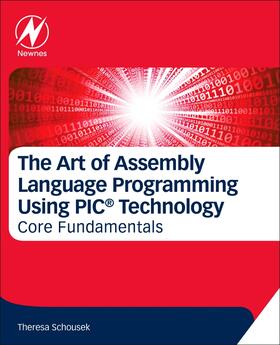 Schousek |  The Art of Assembly Language Programming Using PIC (R) Technology | Buch |  Sack Fachmedien