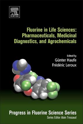 Haufe / Leroux |  Fluorine in Life Sciences: Pharmaceuticals, Medicinal Diagnostics, and Agrochemicals: Progress in Fluorine Science Series | Buch |  Sack Fachmedien