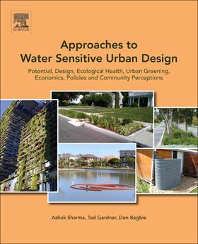 Sharma / Gardner / Begbie |  Approaches to Water Sensitive Urban Design | Buch |  Sack Fachmedien