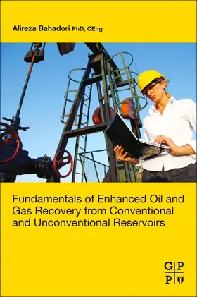 Bahadori |  Fundamentals of Enhanced Oil and Gas Recovery from Conventional and Unconventional Reservoirs | Buch |  Sack Fachmedien