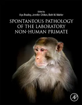 Bradley / Chilton / Mahler |  Spontaneous Pathology of the Laboratory Non-Human Primate | Buch |  Sack Fachmedien