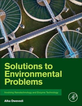 Dwevedi |  Solutions to Environmental Problems Involving Nanotechnology and Enzyme Technology | Buch |  Sack Fachmedien