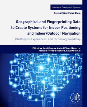 Conesa / Perez-Navarro / Pérez-Navarro |  Geographical and Fingerprinting Data for Positioning and Navigation Systems: Challenges, Experiences and Technology Roadmap | Buch |  Sack Fachmedien