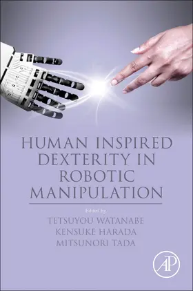 Watanabe / Harada / Tada |  Human Inspired Dexterity in Robotic Manipulation | Buch |  Sack Fachmedien