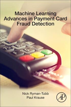 Ryman-Tubb / Krause |  Machine Learning Advances in Payment Card Fraud Detection | Buch |  Sack Fachmedien
