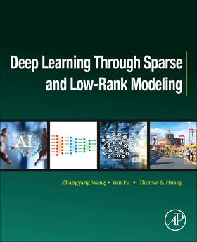 Wang / Fu / Huang |  Deep Learning through Sparse and Low-Rank Modeling | Buch |  Sack Fachmedien