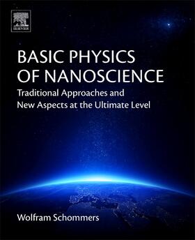 Schommers |  Basic Physics of Nanoscience: Traditional Approaches and New Aspects at the Ultimate Level | Buch |  Sack Fachmedien