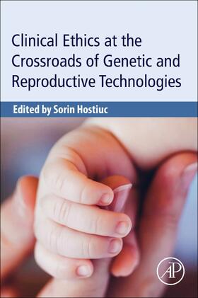 Hostiuc |  Clinical Ethics at the Crossroads of Genetic and Reproductive Technologies | Buch |  Sack Fachmedien