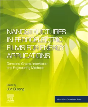 Ouyang |  Nanostructures in Ferroelectric Films for Energy Applications | Buch |  Sack Fachmedien