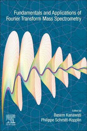Schmitt-Kopplin / Kanawati |  Fundamentals and Applications of Fourier Transform Mass Spectrometry | Buch |  Sack Fachmedien