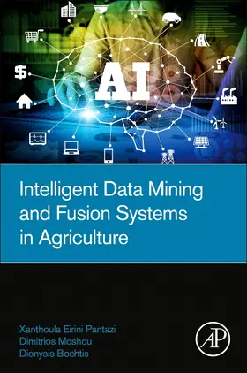 Pantazi / Bochtis |  Intelligent Data Mining and Fusion Systems in Agriculture | Buch |  Sack Fachmedien