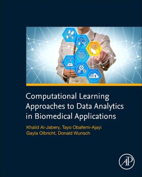 Al-Jabery / Obafemi-Ajayi / Olbricht |  Computational Learning Approaches to Data Analytics in Biomedical Applications | Buch |  Sack Fachmedien