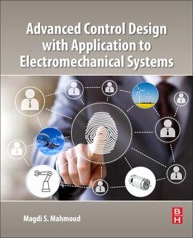 Mahmoud |  Advanced Control Design with Application to Electromechanica | Buch |  Sack Fachmedien