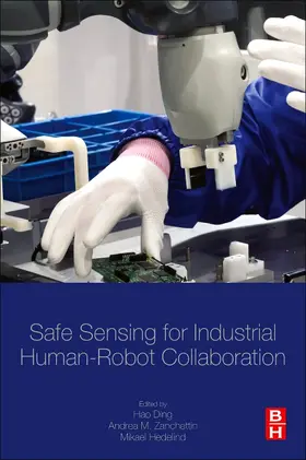 Ding / Zanchettin / Hedelind |  Safe Sensing for Industrial Human-Robot Collaboration | Buch |  Sack Fachmedien