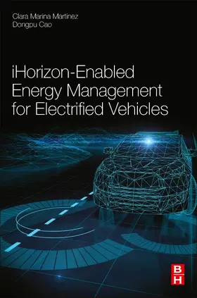 Martinez / Cao |  iHorizon-Enabled Energy Management for Electrified Vehicles | Buch |  Sack Fachmedien