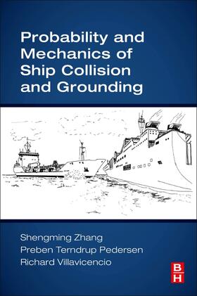 Zhang / Pedersen / Villavicencio |  Probability and Mechanics of Ship Collision and Grounding | Buch |  Sack Fachmedien