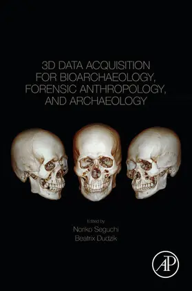 Seguchi / Dudzik |  3D Data Acquisition for Bioarchaeology, Forensic Anthropology, and Archaeology | eBook | Sack Fachmedien