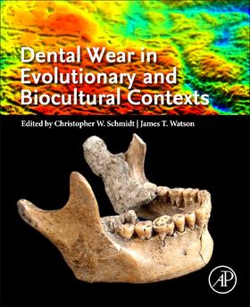 Schmidt / Watson |  Dental Wear in Evolutionary and Biocultural Contexts | Buch |  Sack Fachmedien