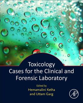 Ketha / Garg |  Toxicology Cases for the Clinical and Forensic Laboratory | Buch |  Sack Fachmedien