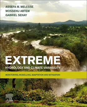 Melesse / Abtew / Senay | Extreme Hydrology and Climate Variability | Buch | 978-0-12-815998-9 | sack.de