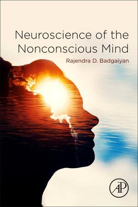 Badgaiyan |  Neuroscience of the Nonconscious Mind | Buch |  Sack Fachmedien