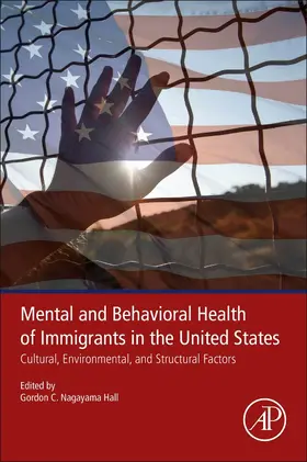 Hall |  Mental and Behavioral Health of Immigrants in the United States: Cultural, Environmental, and Structural Factors | Buch |  Sack Fachmedien