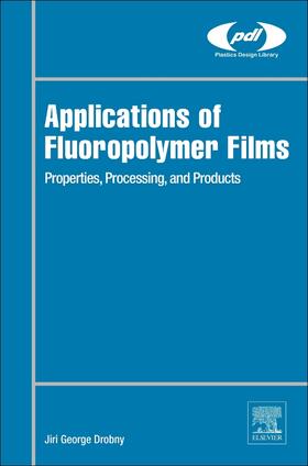 Drobny |  Applications of Fluoropolymer Films | Buch |  Sack Fachmedien