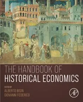 Bisin / Federico |  The Handbook of Historical Economics | eBook | Sack Fachmedien