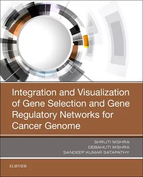 Mishra / Satapathy |  Integration and Visualization of Gene Selection and Gene Regulatory Networks for Cancer Genome | Buch |  Sack Fachmedien