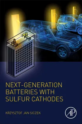 Siczek |  Next-generation Batteries with Sulfur Cathodes | Buch |  Sack Fachmedien