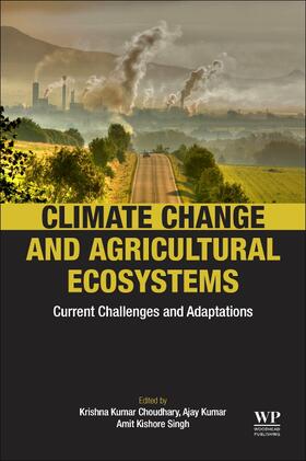 Choudhary / Kumar |  Climate Change and Agricultural Ecosystems | Buch |  Sack Fachmedien