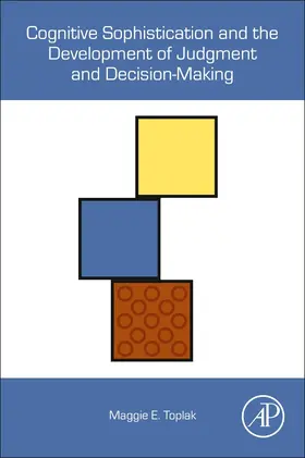 Toplak | Cognitive Sophistication and the Development of Judgment and Decision-Making | Buch | 978-0-12-816636-9 | sack.de