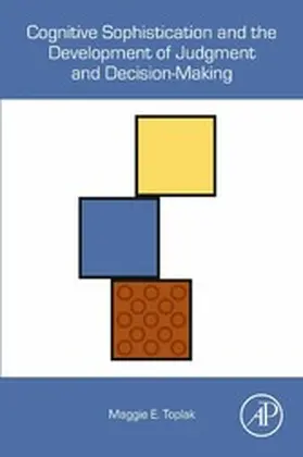 Toplak |  Cognitive Sophistication and the Development of Judgment and Decision-Making | eBook | Sack Fachmedien